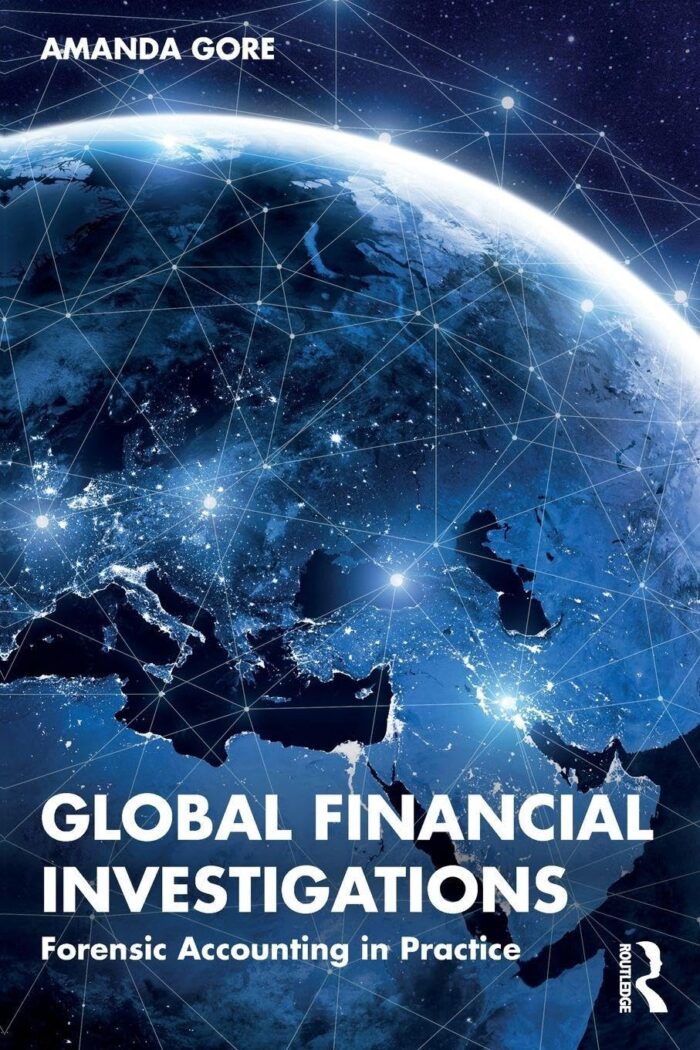 Global Financial Investigations: Forensic Accounting in Practice Global Financial Investigations: Forensic Accounting in Practice