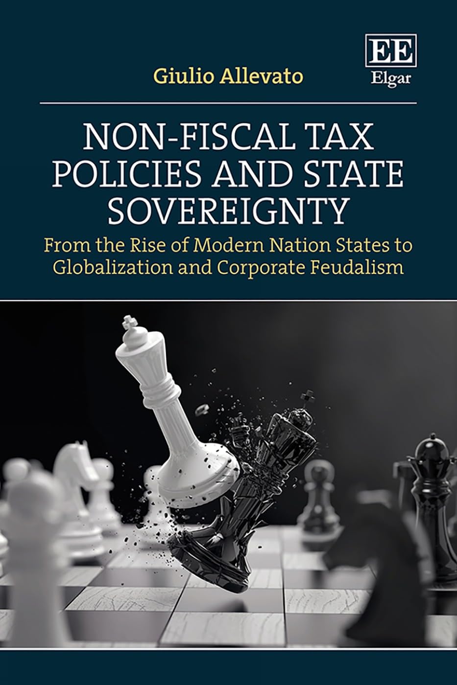 Non-Fiscal Tax Policies and State Sovereignty: From the Rise of Modern Nation States to Globalization and Corporate Feudalism (hardcover)