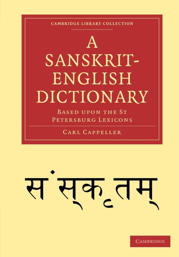 A Sanskrit-English Dictionary: Based Upon the St. Petersburg Lexicons A Sanskrit-English Dictionary: Based Upon the St. Petersburg Lexicons