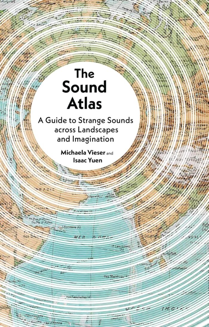 The Sound Atlas: A Guide to Strange Sounds across Landscapes and Imagination (hardcover) The Sound Atlas: A Guide to Strange Sounds across Landscapes and Imagination (hardcover)