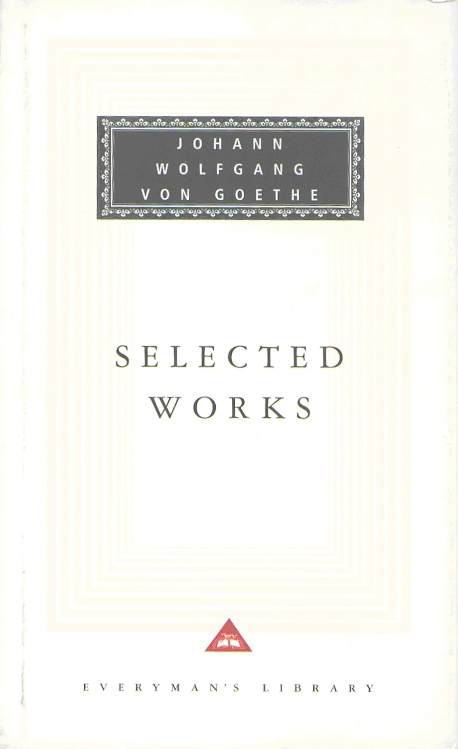 Selected Works: The Sorrows Of Young Werther, Elective Affinities, Italian Journey and Faust - Goethe (hardcover)
