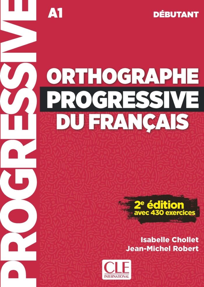 Orthographe progressive du francais Niveau debutant A1 Livre + Audio telechrageable Orthographe progressive du francais Niveau debutant A1 Livre + Audio telechrageable