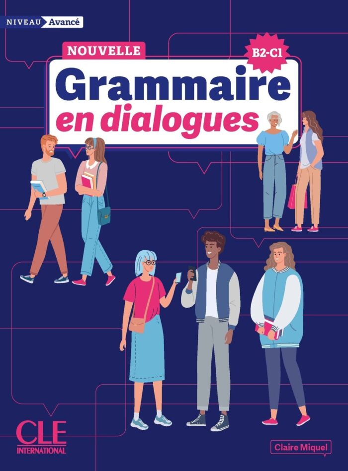 La Nouvelle Grammaire en dialogues - Niveau avance (B2/C1) + Audio en ligne La Nouvelle Grammaire en dialogues - Niveau avance (B2/C1) + Audio en ligne