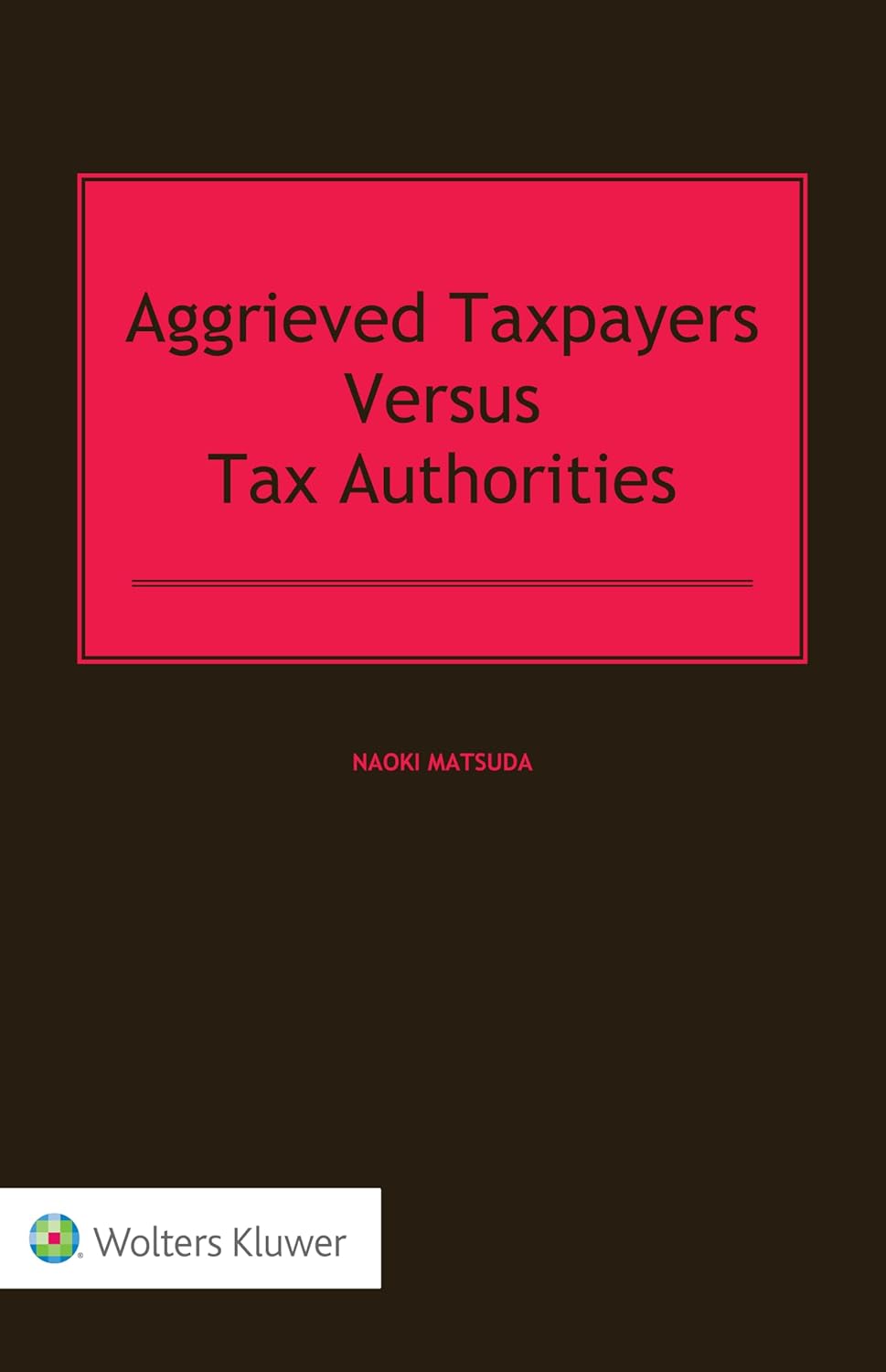Aggrieved Taxpayers Versus Tax Authorities (hardcover)