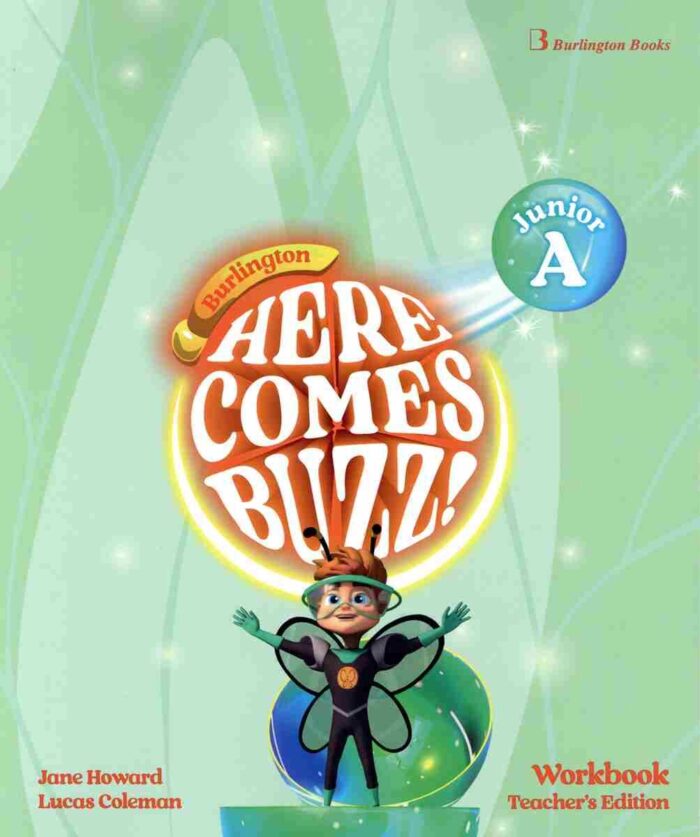 Here Comes Buzz! Junior A Workbook Teacher's Edition Here Comes Buzz! Junior A Workbook Teacher's Edition