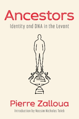 ANCESTORS : IDENTITY AND DNA IN THE LEVANT HC - PIERRE ZALLO