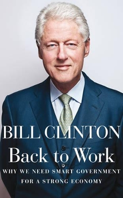BACK TO WORK: WHY WE NEED SMART GOVERNMENT FOR A STRONG ECON