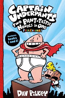 CAPTAIN UNDERPANTS: TWO PANT-TASTIC NOVELS IN ONE (FULL COLO