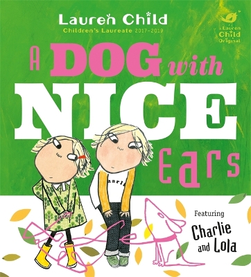 CHARLIE AND LOLA : A DOG WITH NICE EARS  HC - LAUREN CHILD