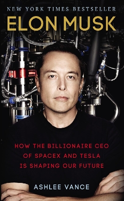 ELON MUSK: HOW THE BILLIONAIRE CEO OF SPACE X AND TESLA IS S