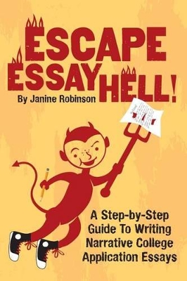 ESCAPE ESSAY HELL!: A STEP-BY-STEP GUIDE TO WRITING NARRATIV