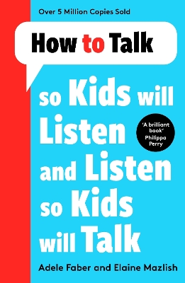 HOW TO TALK SO KIDS WILL LISTEN AND LISTEN SO KIDS WILL TALK