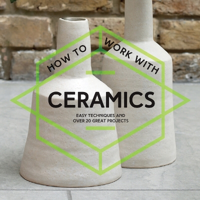 HOW TO WORK WITH CERAMICS  PB - VARIOUS CONTRIBUTORS