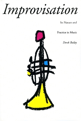 IMPROVISATION: ITS NATURE AND PRACTICE IN MUSIC - DEREK BAIL