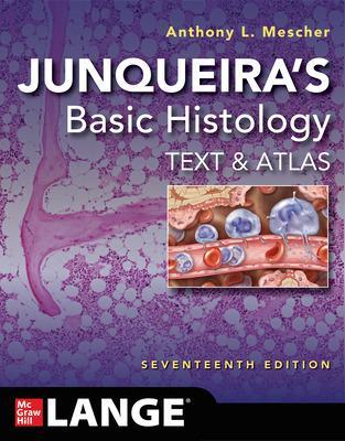JUNQUEIRAS BASIC HISTOLOGY: TEXT AND ATLAS SEVENTEENTH EDITI