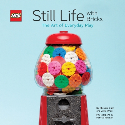 LEGO® STILL LIFE WITH BRICKS: THE ART OF EVERYDAY PLAY HC -
