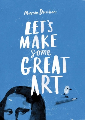 LETS MAKE SOME GREAT ART  HC - MARION DEUCHARS