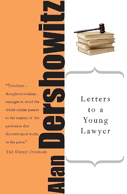 LETTERS-TO-A-YOUNG-LAWYER-ALAN-DERSHOWITZ.jpg LETTERS TO A YOUNG LAWYER - ALAN DERSHOWITZ