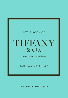 LITTLE BOOK OF TIFFANY & CO. - TAMARA STURTZ-FILBY
