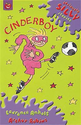 SERIOUSLY SILLY SUPERCRUNCHIES: CINDERBOY - LAURENCE ANHOLT-
