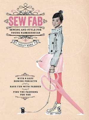 SEW FAB : SEWING AND STYLE FOR YOUNG FASHIONISTAS  HC - LESL