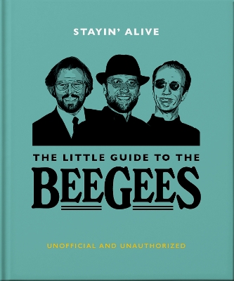 STAYIN ALIVE: THE LITTLE GUIDE TO THE BEE GEES - OH