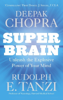 SUPER BRAIN: UNLEASHING THE EXPLOSIVE POWER OF YOUR MIND TO