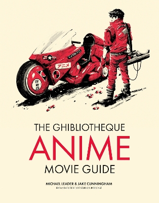 THE GHIBLIOTHEQUE ANIME MOVIE GUIDE: THE ESSENTIAL GUIDE TO