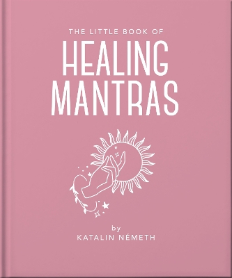 THE LITTLE BOOK OF HEALING MANTRAS - OH