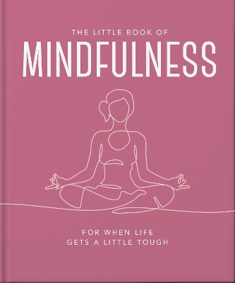 THE LITTLE BOOK OF MINDFULNESS - OH