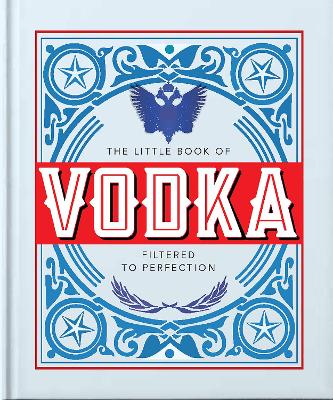 THE LITTLE BOOK OF VODKA : FILTERED TO PERFECTION - OH