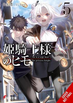 The Kept Man Of The Princess Knight Vol. 5 - Toru Shirogane