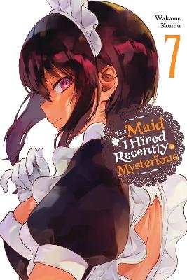 The Maid I Hired Recently Is Mysterious Vol. 7 - Wakame Konb