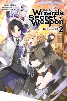 This Is The Wizard’s Secret Weapon Vol. 2 (light Novel) - Ta