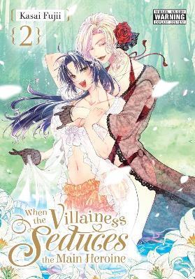 When The Villainess Seduces The Main Heroine Vol. 2 - Kasai
