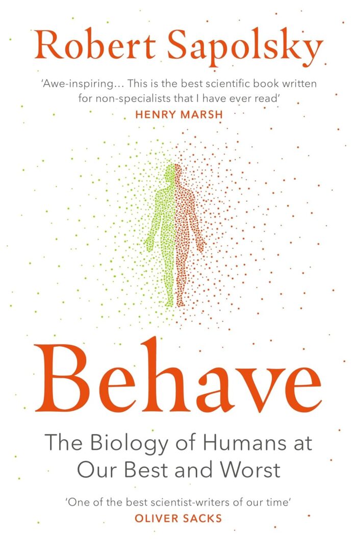 Behave: The Biology of Humans at Our Best and Worst Behave: The Biology of Humans at Our Best and Worst