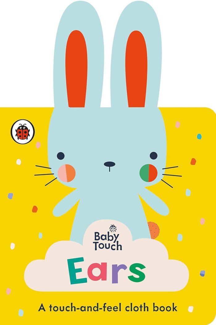 Baby Touch: Ears: A touch-and-feel cloth book Baby Touch: Ears: A touch-and-feel cloth book