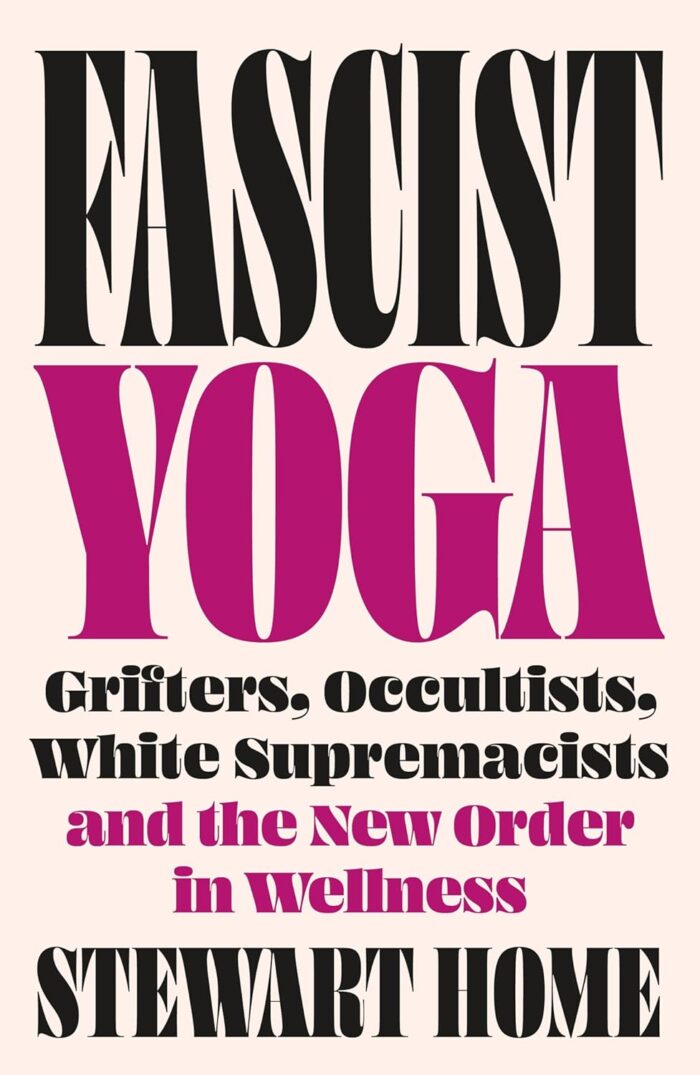 Fascist Yoga: Grifters, Occultists, White Supremacists, and the New Order In Wellness Fascist Yoga: Grifters, Occultists, White Supremacists, and the New Order In Wellness
