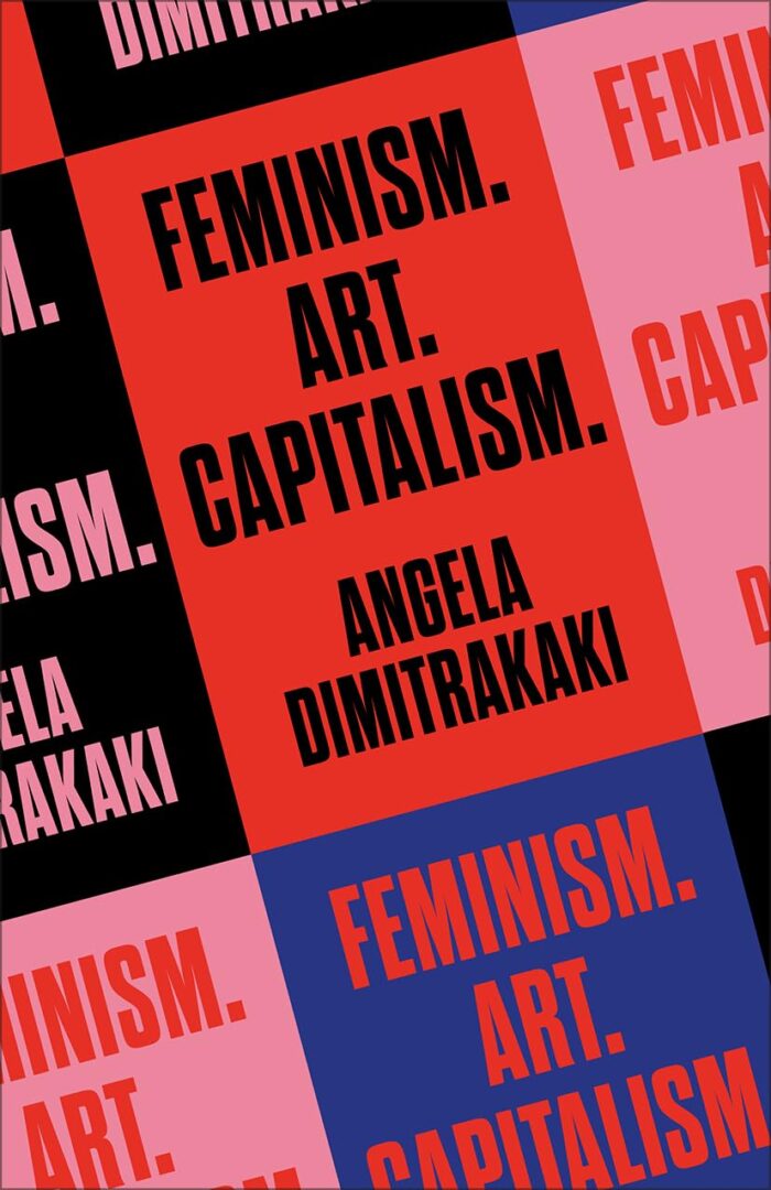 Feminism. Art. Capitalism. Feminism. Art. Capitalism.