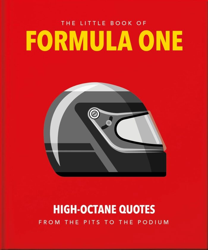 The Little Guide to Formula One: High-Octane Quotes from the Pits to the Podium The Little Guide to Formula One: High-Octane Quotes from the Pits to the Podium