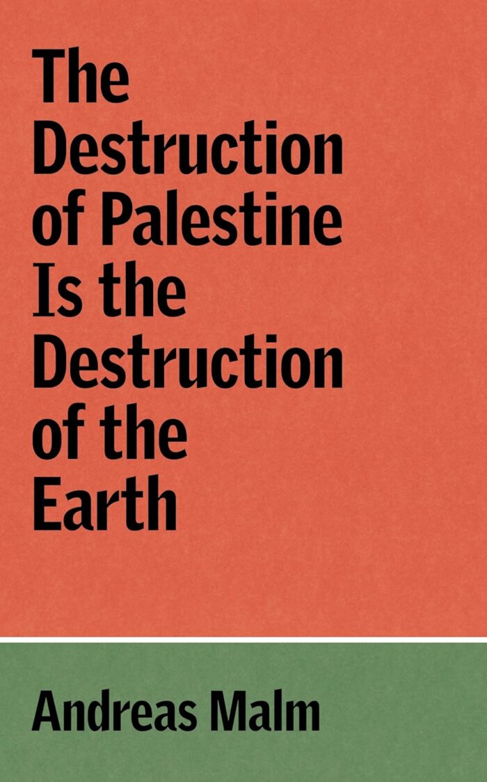 The Destruction of Palestine Is the Destruction of the Earth The Destruction of Palestine Is the Destruction of the Earth