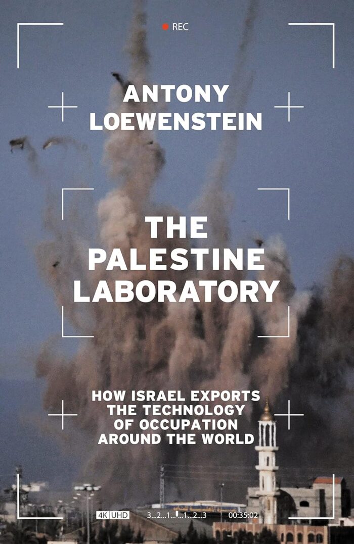 The Palestine Laboratory: How Israel Exports the Technology of Occupation Around the World The Palestine Laboratory: How Israel Exports the Technology of Occupation Around the World