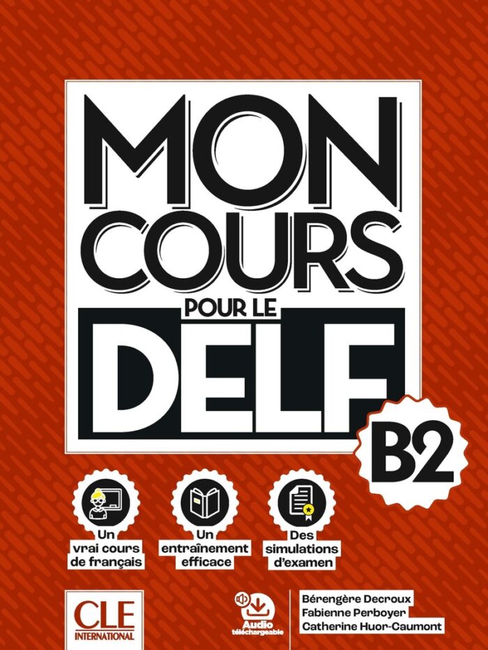 MON COURS pour le DELF - Niveau B2 - Livre + Audio telechargeable MON COURS pour le DELF - Niveau B2 - Livre + Audio telechargeable