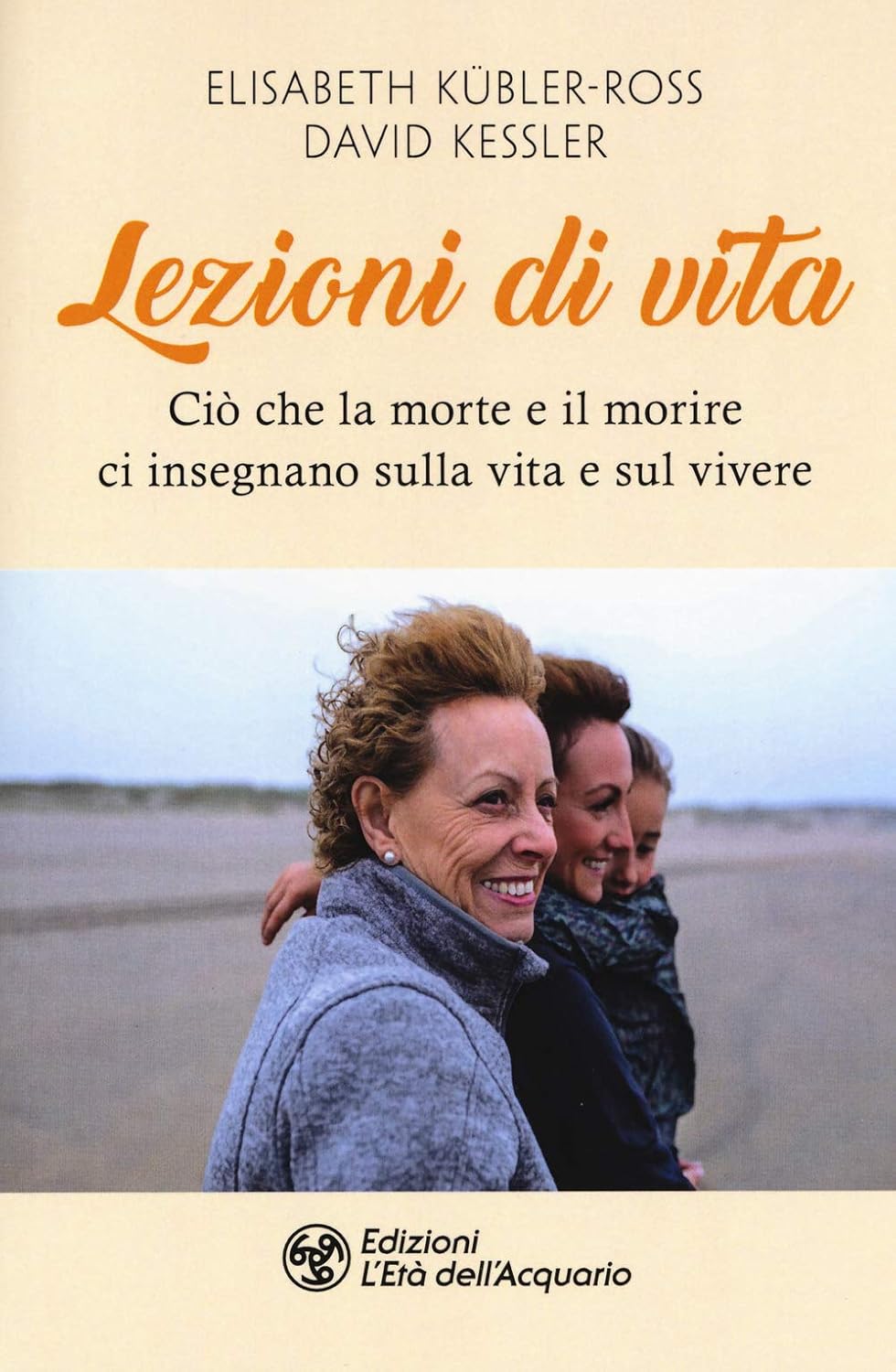 Lezioni di vita: Cio Che la Morte e il Morire ci Insegnano sulla Vita e sul Vivere