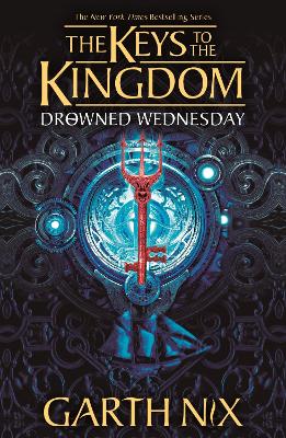 DROWNED WEDNESDAY: THE KEYS TO THE KINGDOM 3 - GARTH NIX