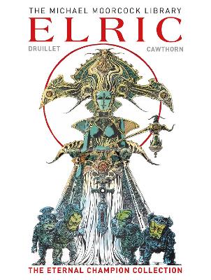 THE MOORCOC LIBRARY: ELRIC THE ETERNAL CHAMPION COLLECTION -