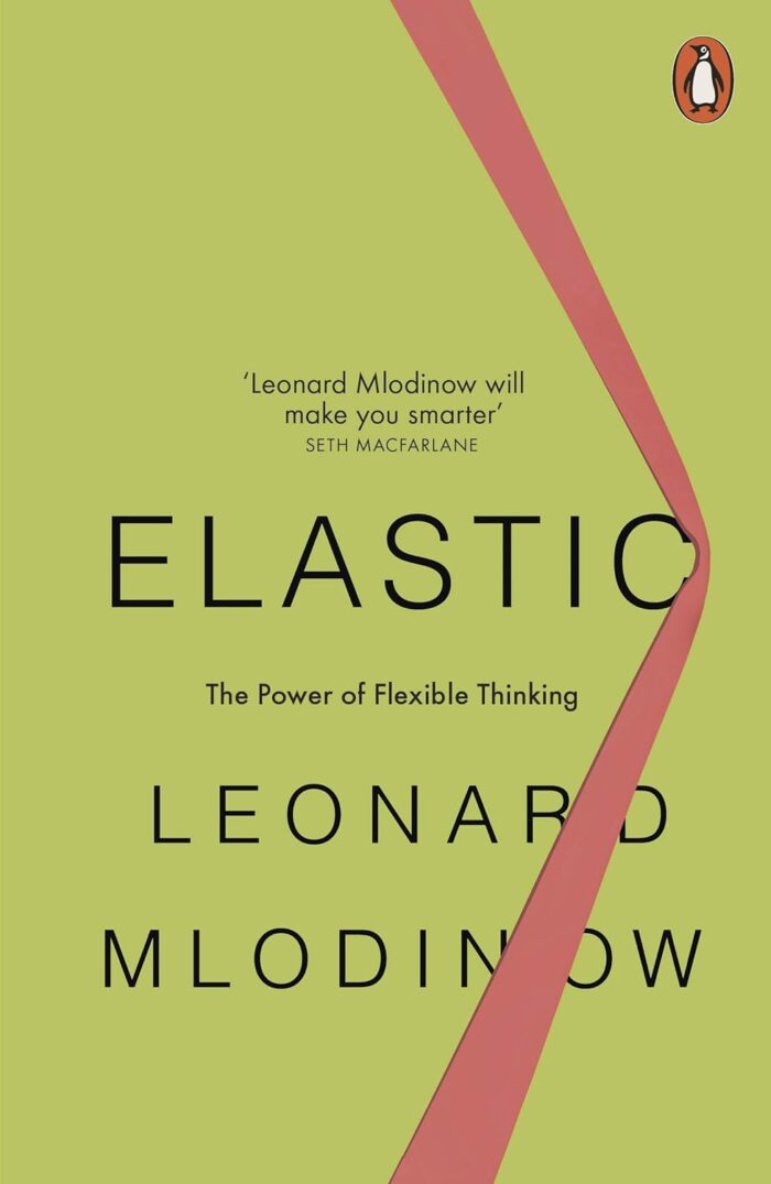 Elastic: The Power of Flexible Thinking Elastic: The Power of Flexible Thinking