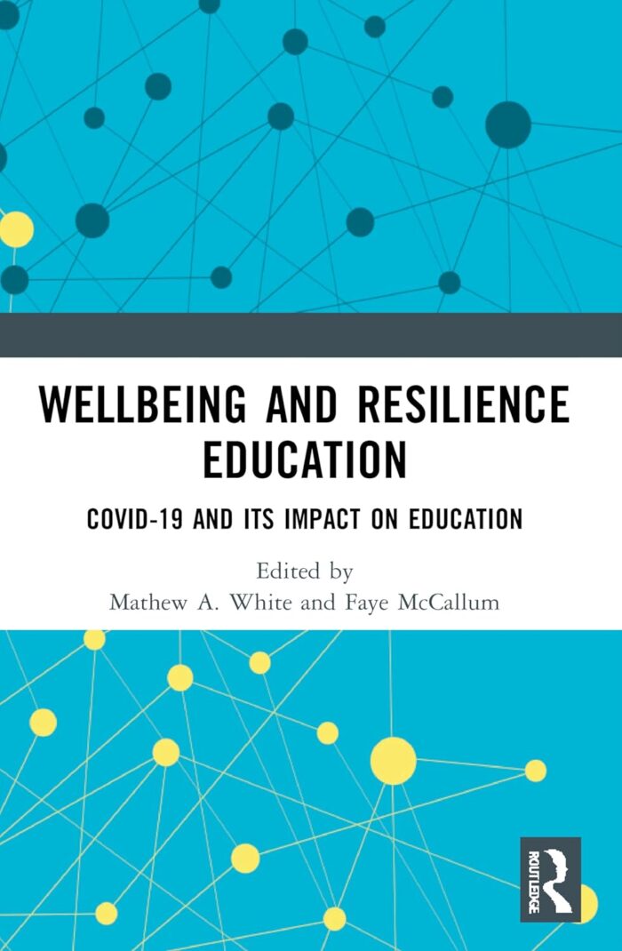 Wellbeing and Resilience Education: COVID-19 and Its Impact on Education Wellbeing and Resilience Education: COVID-19 and Its Impact on Education