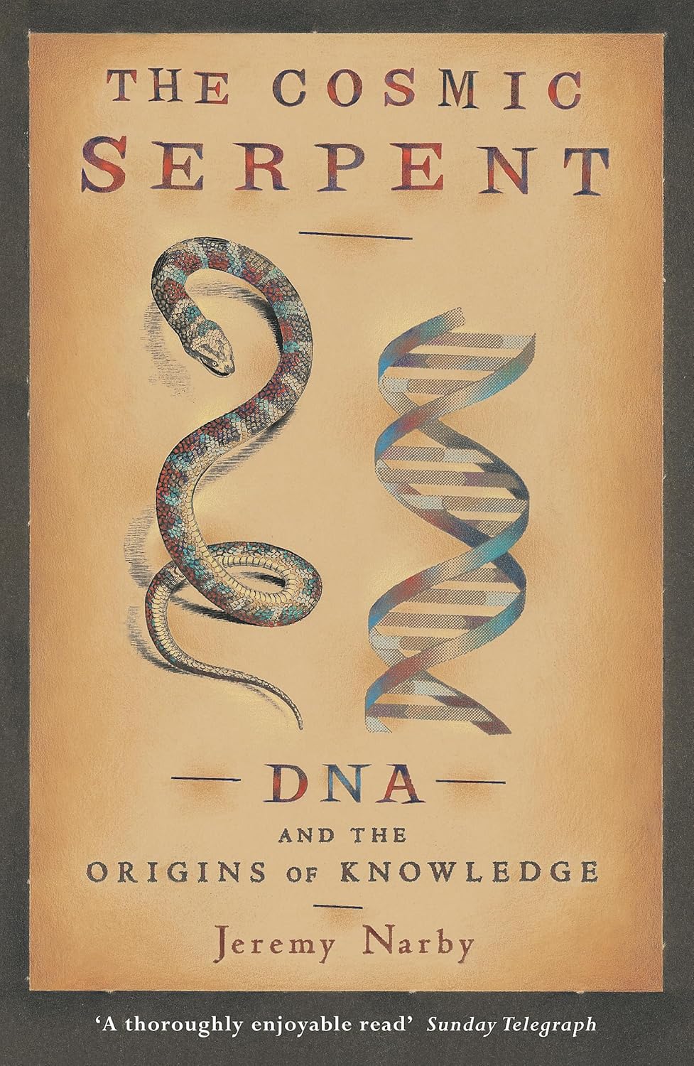 The Cosmic Serpent: DNA and the Origins of Knowledge