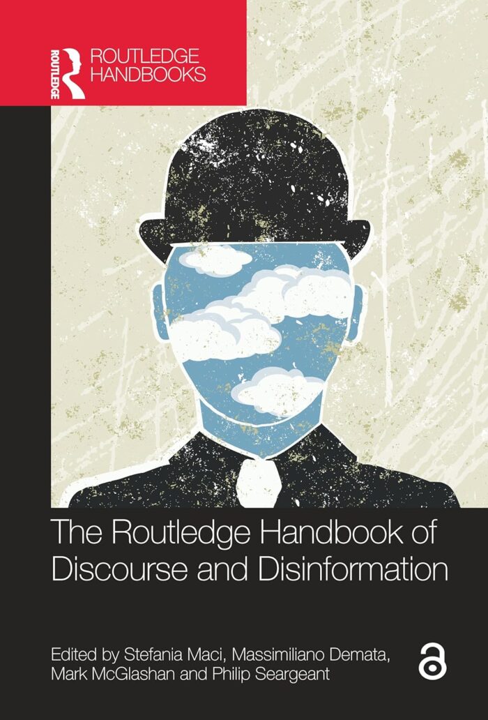 The Routledge Handbook of Discourse and Disinformation (hardcover) The Routledge Handbook of Discourse and Disinformation (hardcover)